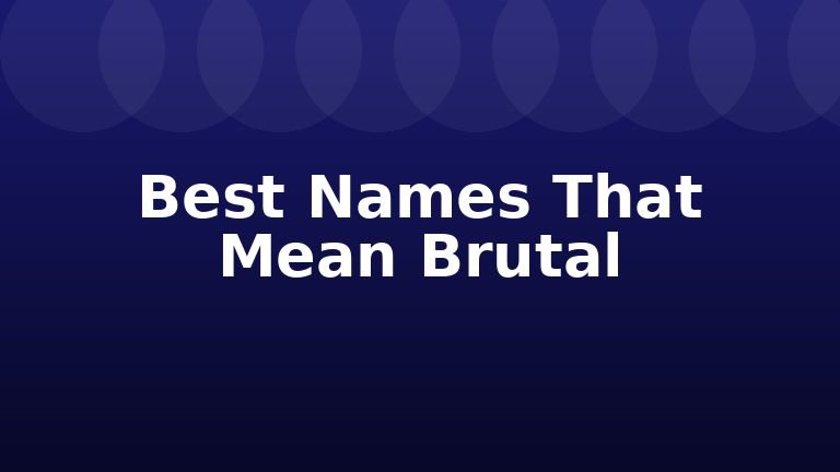 Best Names That Mean Brutal