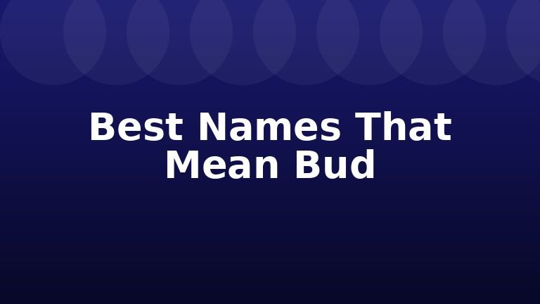 Best Names That Mean Bud