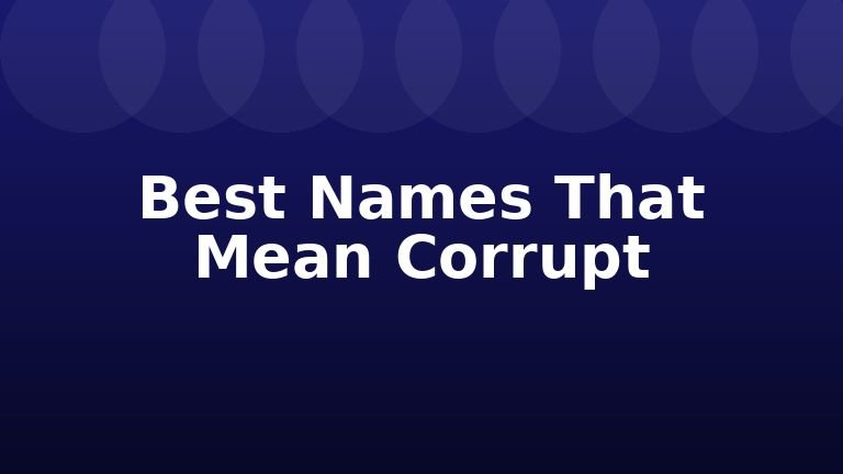 Best Names That Mean Corrupt