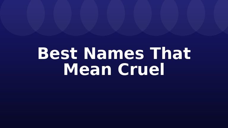 Best Names That Mean Cruel