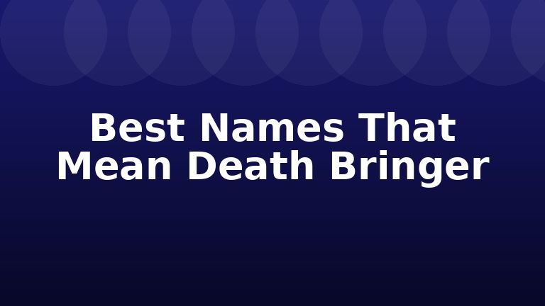 Best Names That Mean Death Bringer