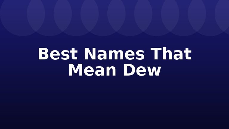 Best Names That Mean Dew