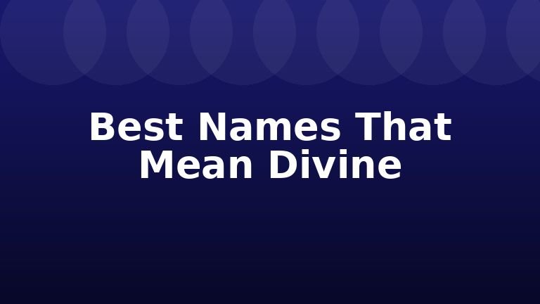 Best Names That Mean Divine
