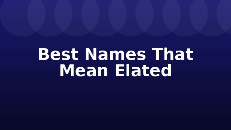 Best Names That Mean Elated