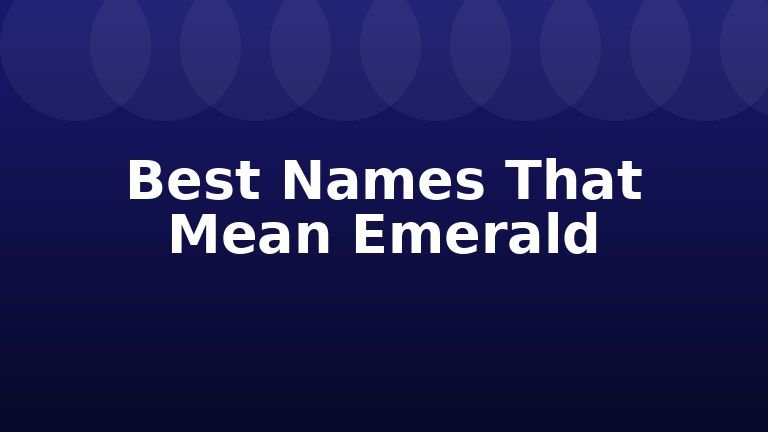 Best Names That Mean Emerald