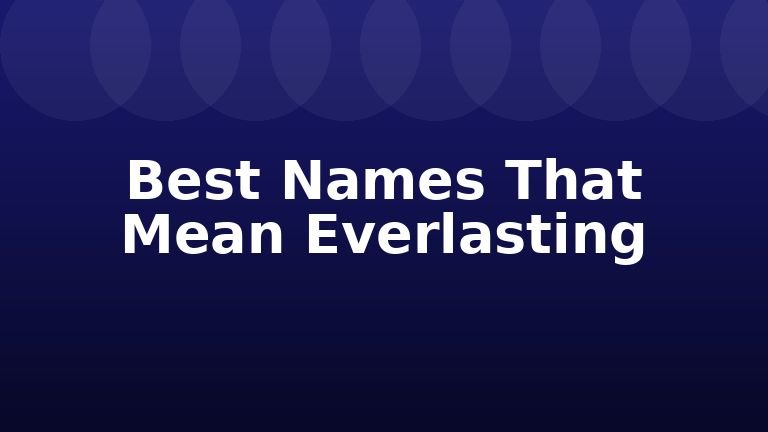 Best Names That Mean Everlasting