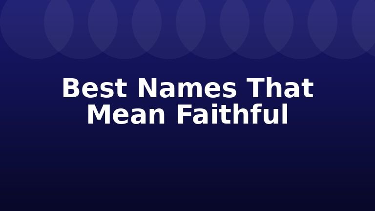 Best Names That Mean Faithful
