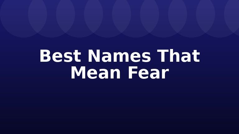 Best Names That Mean Fear