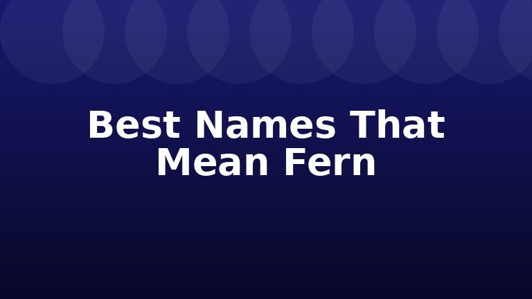 Best Names That Mean Fern