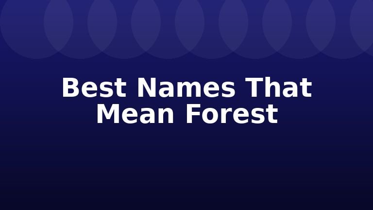 Best Names That Mean Forest