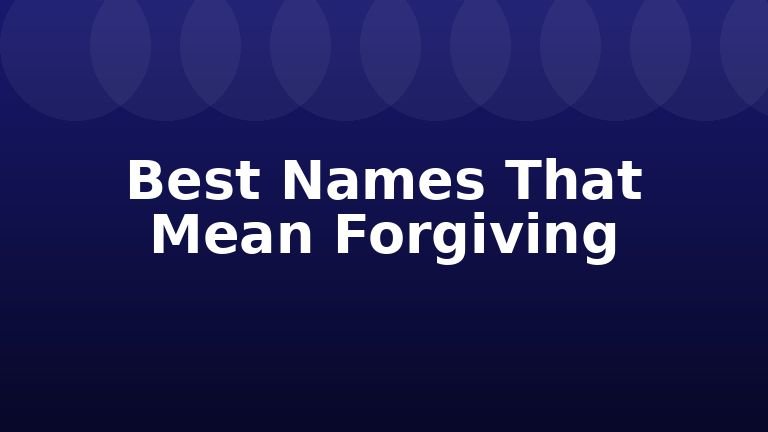 Best Names That Mean Forgiving