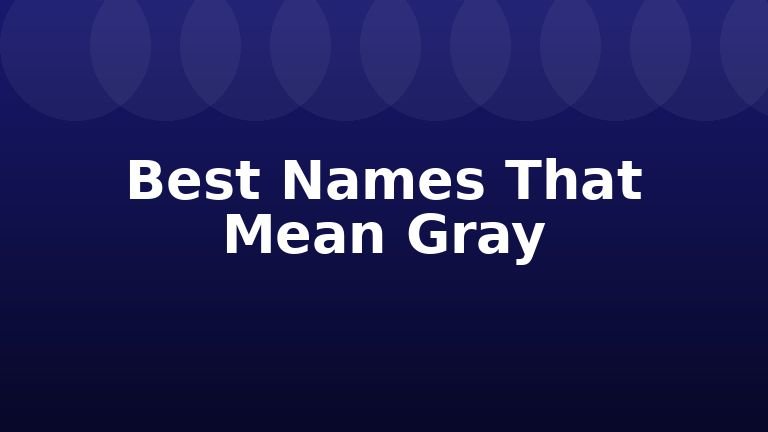 Best Names That Mean Gray