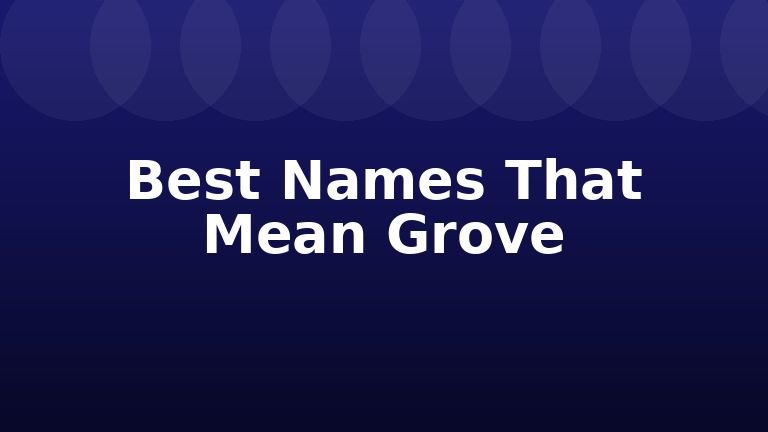 Best Names That Mean Grove