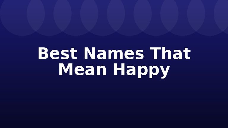 Best Names That Mean Happy