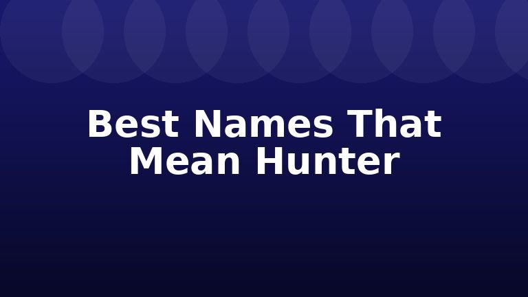 Best Names That Mean Hunter