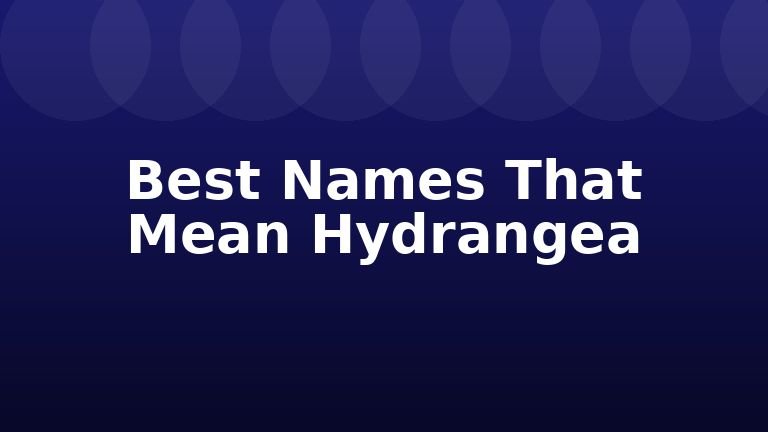 Best Names That Mean Hydrangea