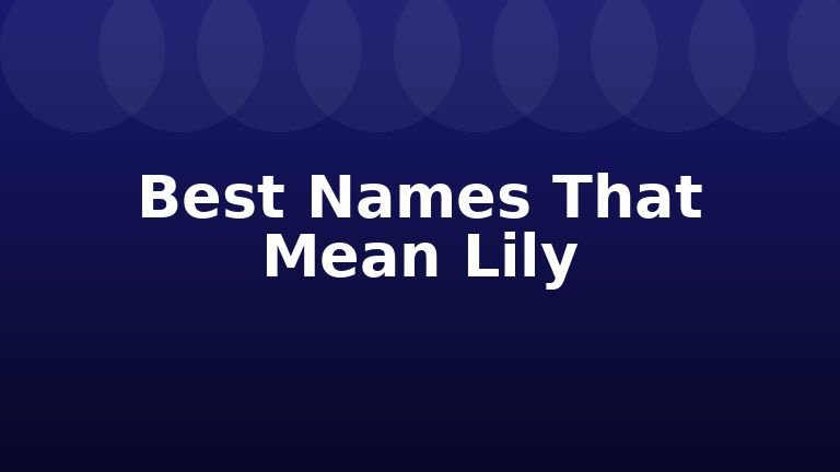 Best Names That Mean Lily