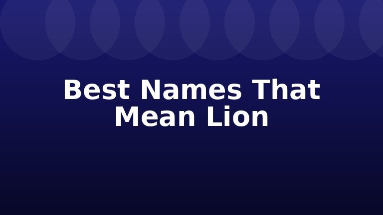 Best Names That Mean Lion
