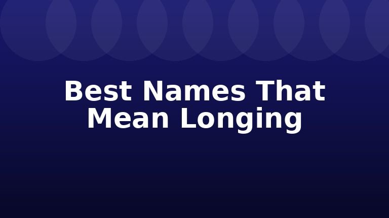 Best Names That Mean Longing