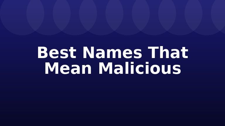 Best Names That Mean Malicious