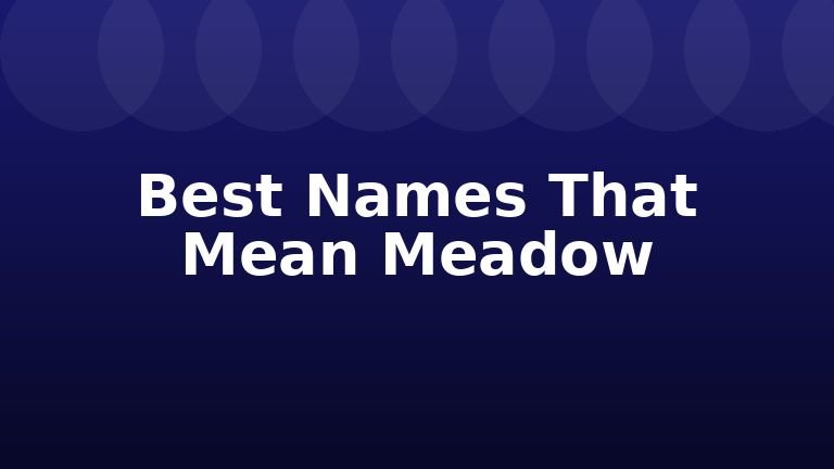 Best Names That Mean Meadow