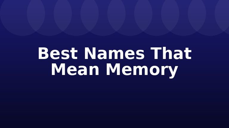 Best Names That Mean Memory