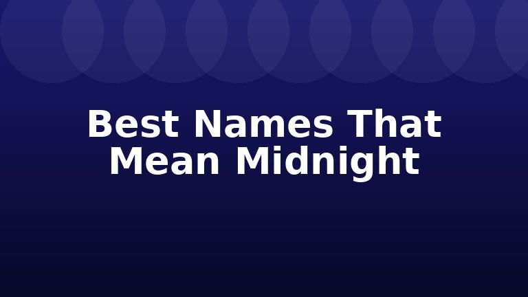 Best Names That Mean Midnight