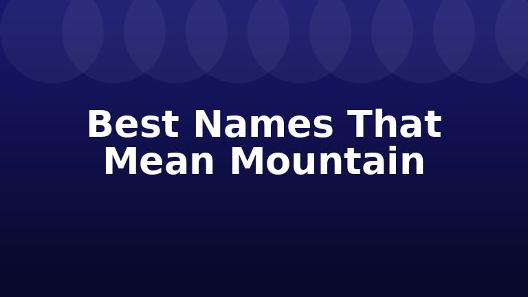 Best Names That Mean Mountain