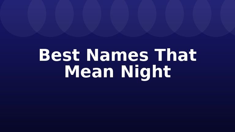 Best Names That Mean Night