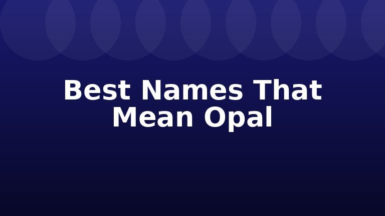 Best Names That Mean Opal