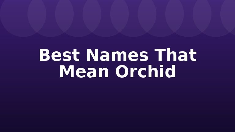 Best Names That Mean Orchid
