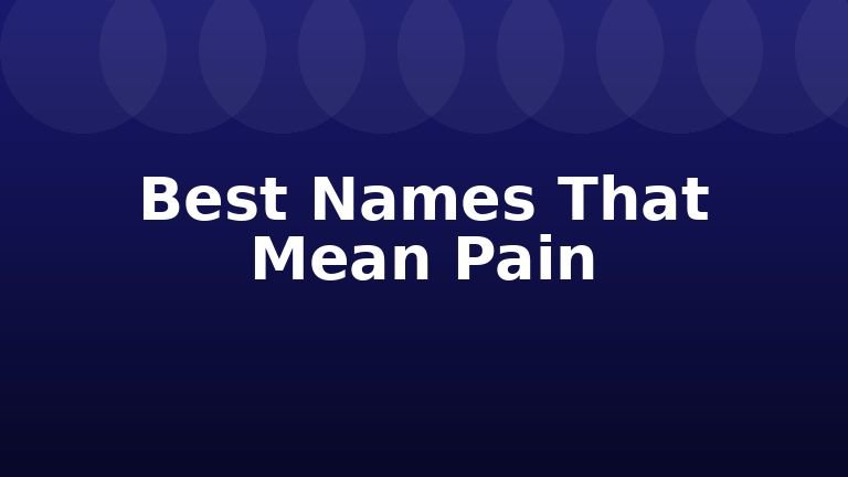 Best Names That Mean Pain