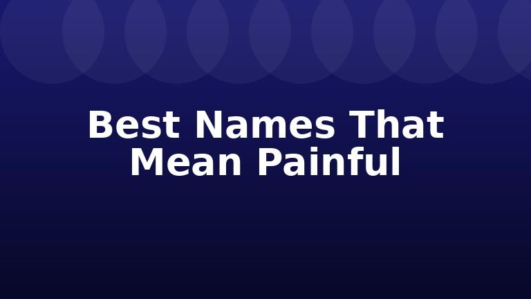 Best Names That Mean Painful