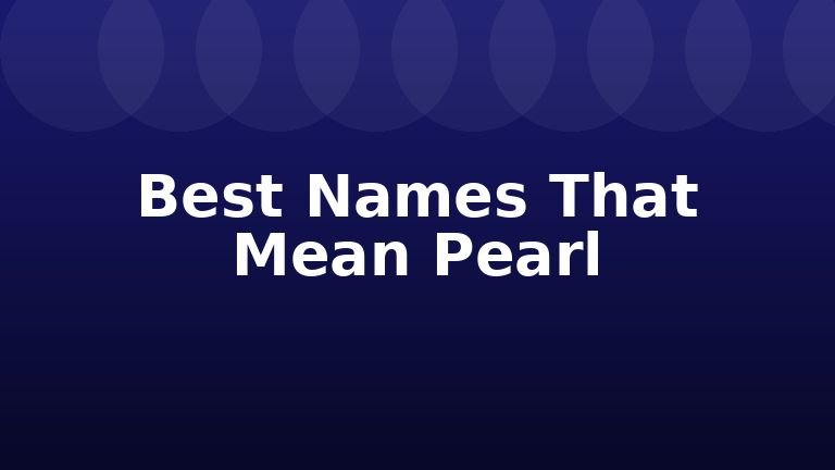 Best Names That Mean Pearl