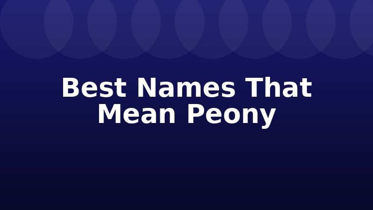 Best Names That Mean Peony