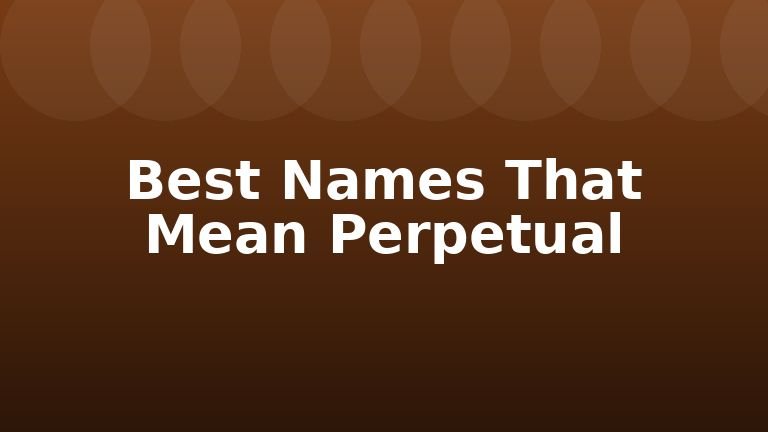 Best Names That Mean Perpetual