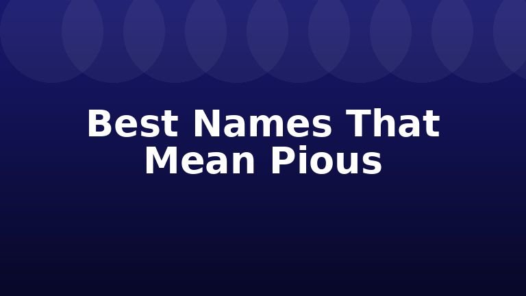 Best Names That Mean Pious