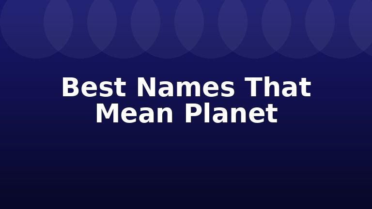 Best Names That Mean Planet