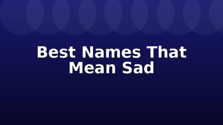 Best Names That Mean Sad