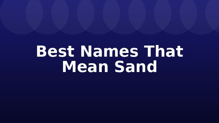 Best Names That Mean Sand