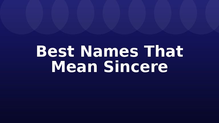 Best Names That Mean Sincere
