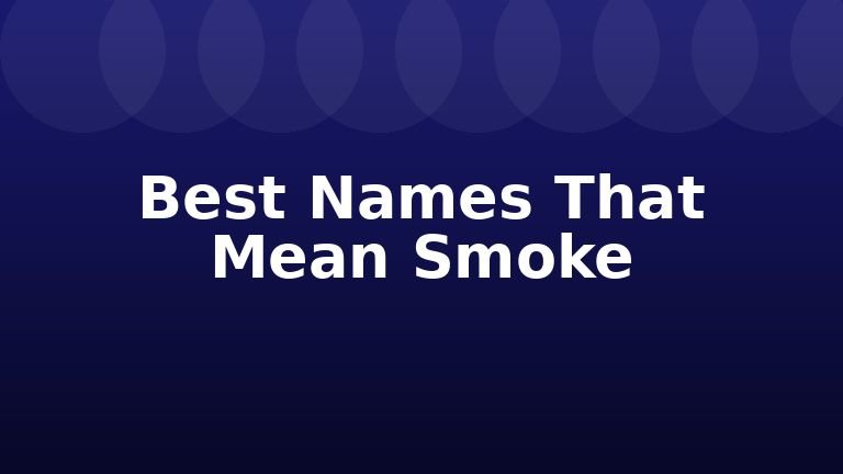 Best Names That Mean Smoke