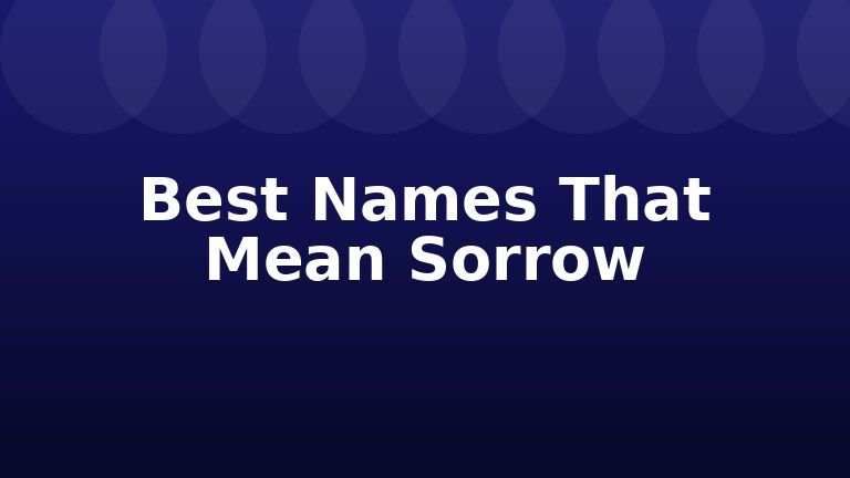 Best Names That Mean Sorrow