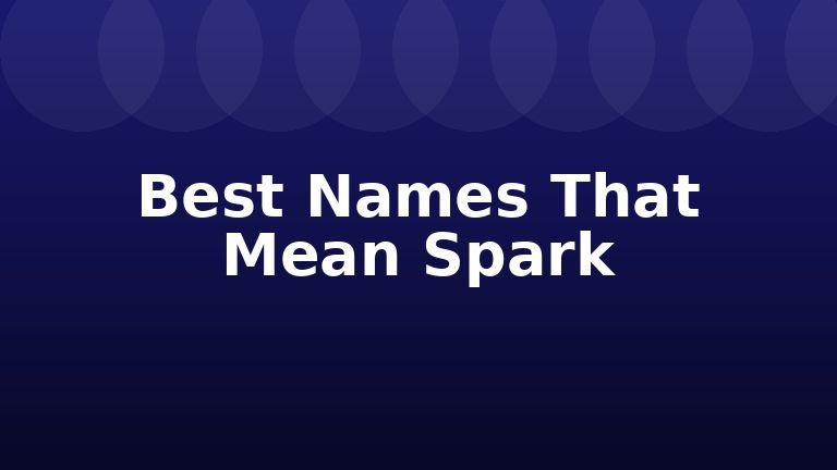 Best Names That Mean Spark
