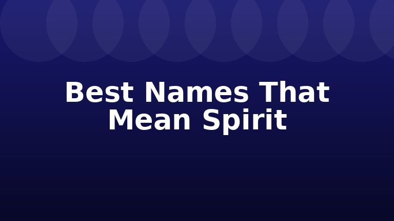 Best Names That Mean Spirit