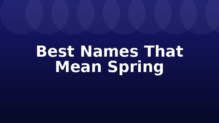 Best Names That Mean Spring