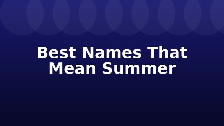 Best Names That Mean Summer