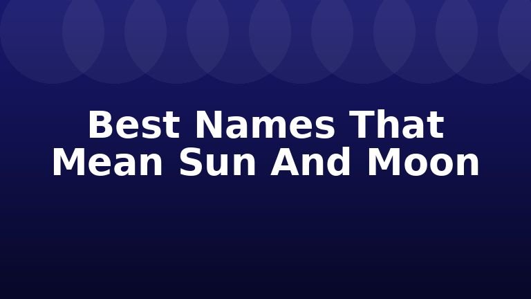 Best Names That Mean Sun And Moon