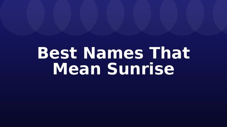 Best Names That Mean Sunrise