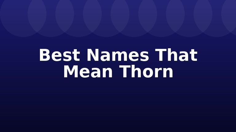 Best Names That Mean Thorn